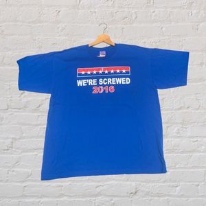 2016 Election T-Shirt "We're Screwed" Made in America Size XL Preshrunk Cotton